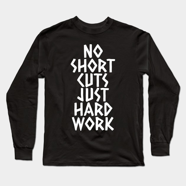 No Shortcuts Just Hardwork Long Sleeve T-Shirt by Texevod